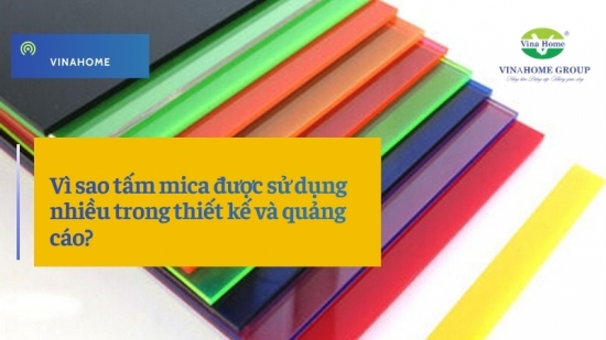 Vì sao tấm mica được sử dụng nhiều trong thiết kế và quảng cáo?