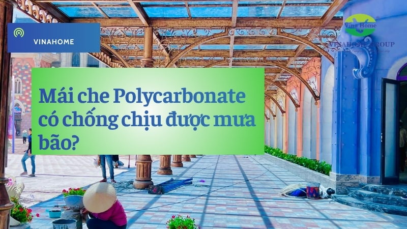 Mái che Polycarbonate có chống chịu được mưa bão?